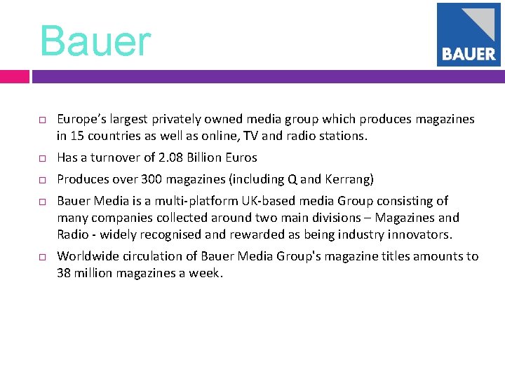 Bauer Europe’s largest privately owned media group which produces magazines in 15 countries as