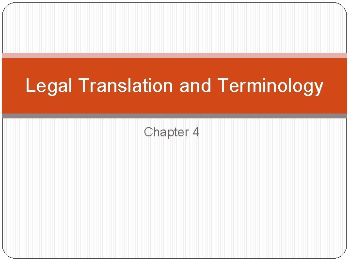 Legal Translation and Terminology Chapter 4 