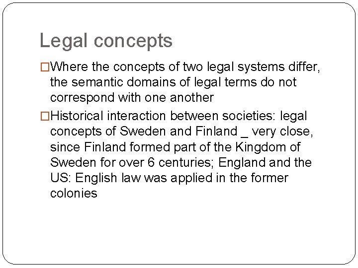 Legal concepts �Where the concepts of two legal systems differ, the semantic domains of