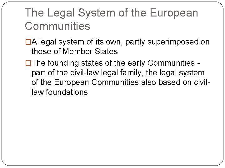 The Legal System of the European Communities �A legal system of its own, partly