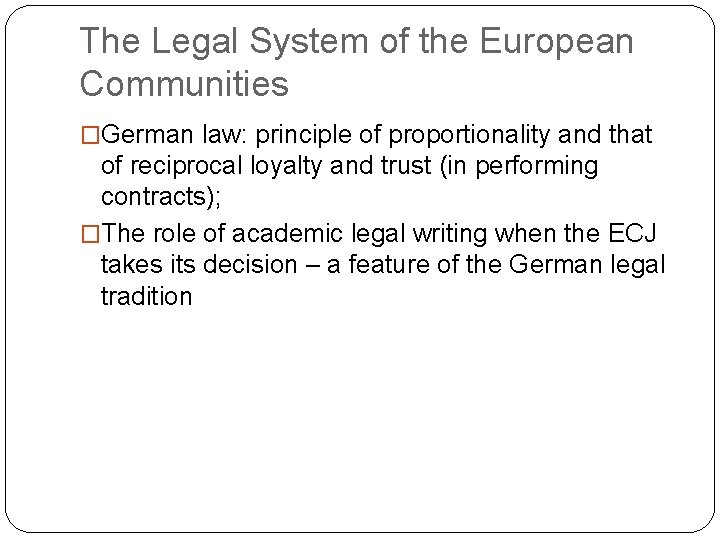 The Legal System of the European Communities �German law: principle of proportionality and that