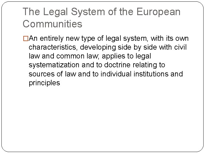 The Legal System of the European Communities �An entirely new type of legal system,