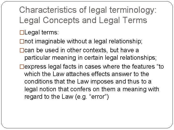 Characteristics of legal terminology: Legal Concepts and Legal Terms �Legal terms: �not imaginable without