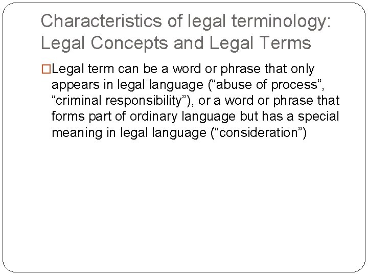 Characteristics of legal terminology: Legal Concepts and Legal Terms �Legal term can be a