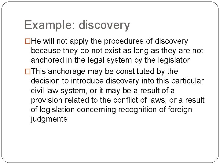 Example: discovery �He will not apply the procedures of discovery because they do not