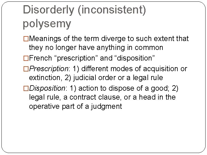 Disorderly (inconsistent) polysemy �Meanings of the term diverge to such extent that they no