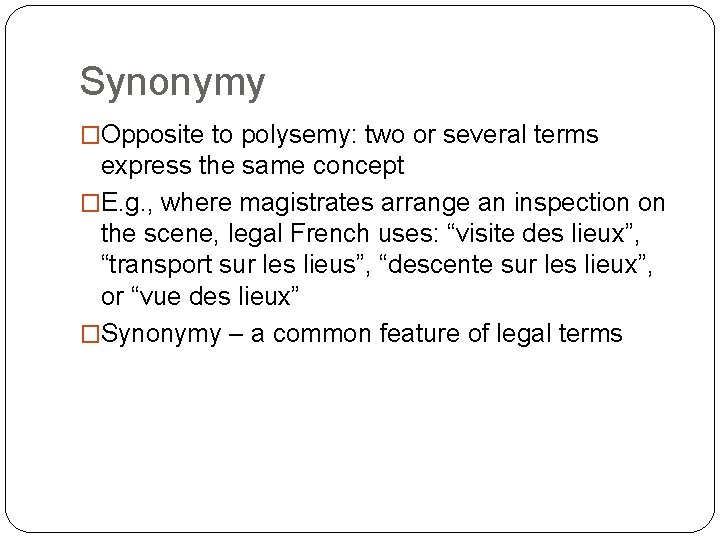 Synonymy �Opposite to polysemy: two or several terms express the same concept �E. g.