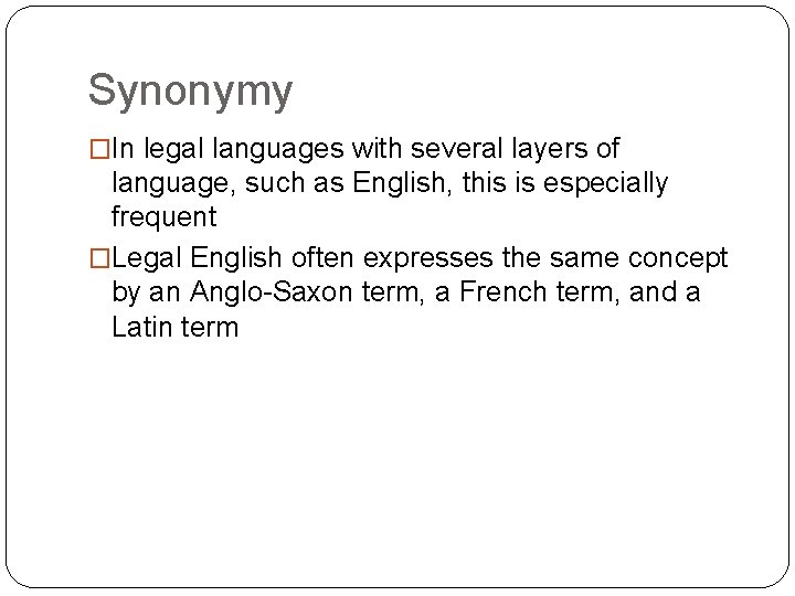 Synonymy �In legal languages with several layers of language, such as English, this is