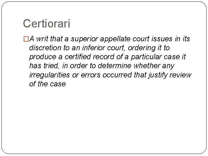 Certiorari �A writ that a superior appellate court issues in its discretion to an