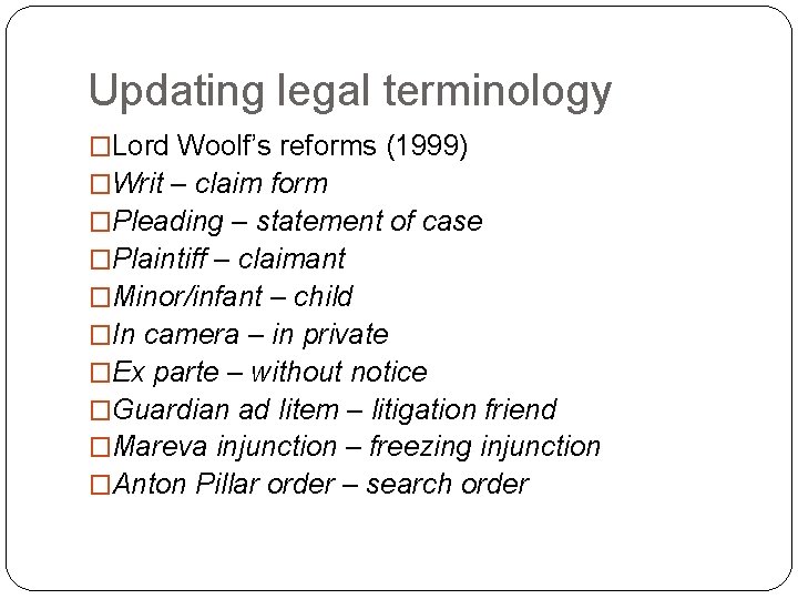 Updating legal terminology �Lord Woolf’s reforms (1999) �Writ – claim form �Pleading – statement