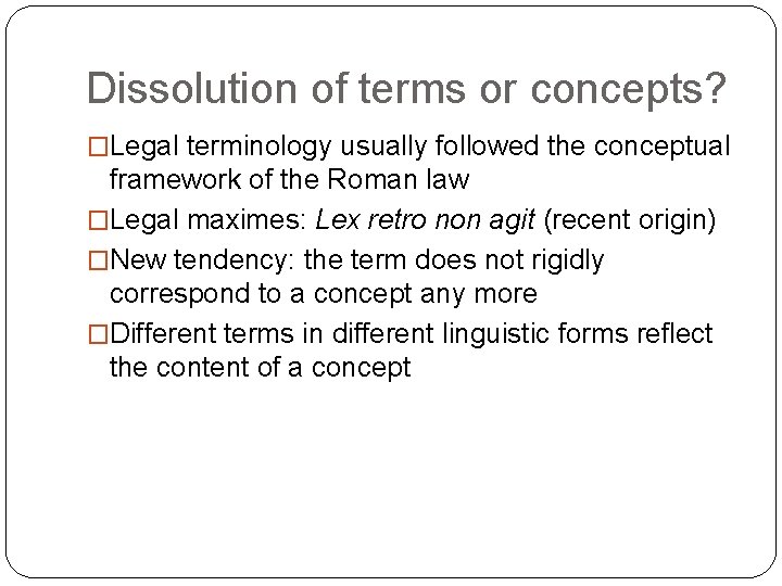 Dissolution of terms or concepts? �Legal terminology usually followed the conceptual framework of the