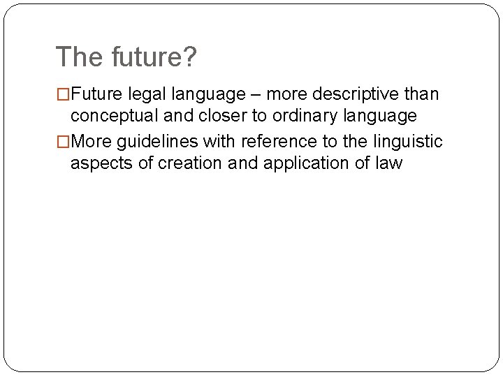 The future? �Future legal language – more descriptive than conceptual and closer to ordinary