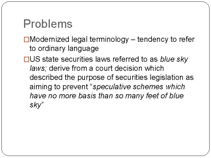 Problems �Modernized legal terminology – tendency to refer to ordinary language �US state securities