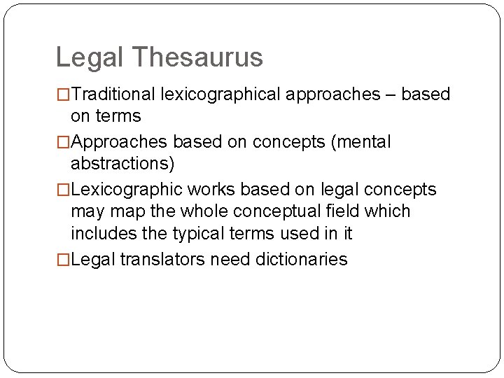 Legal Thesaurus �Traditional lexicographical approaches – based on terms �Approaches based on concepts (mental