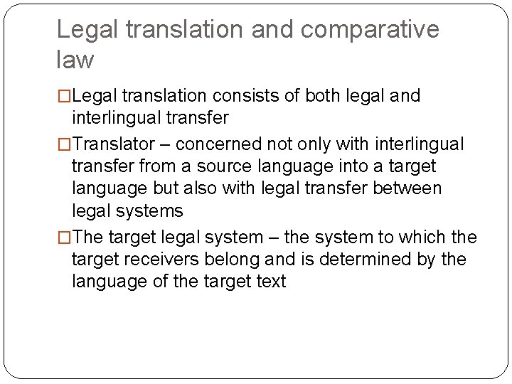 Legal translation and comparative law �Legal translation consists of both legal and interlingual transfer
