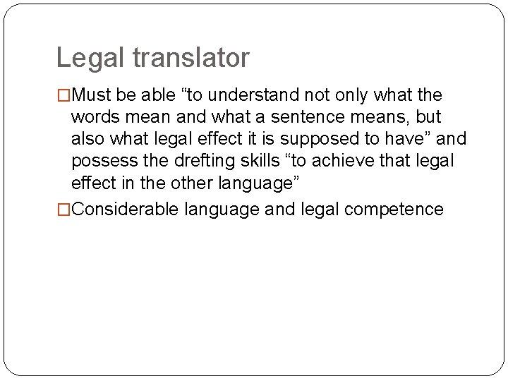 Legal translator �Must be able “to understand not only what the words mean and