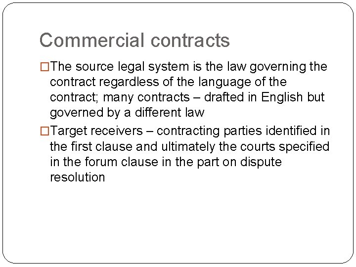 Commercial contracts �The source legal system is the law governing the contract regardless of