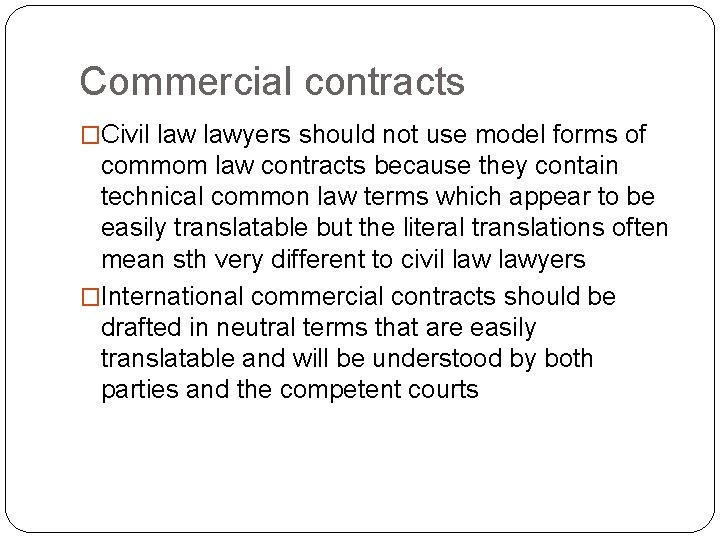 Commercial contracts �Civil lawyers should not use model forms of commom law contracts because