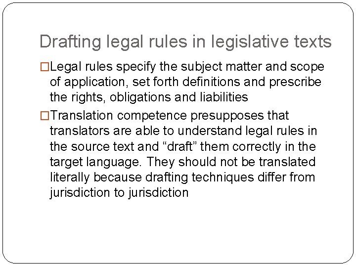 Drafting legal rules in legislative texts �Legal rules specify the subject matter and scope