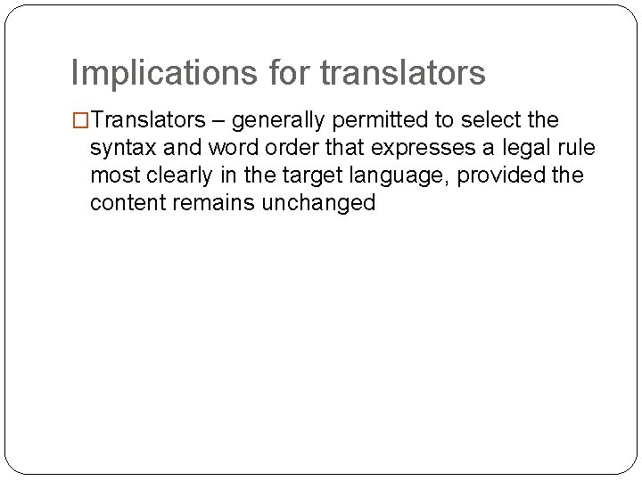 Implications for translators �Translators – generally permitted to select the syntax and word order
