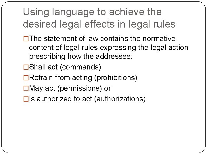 Using language to achieve the desired legal effects in legal rules �The statement of