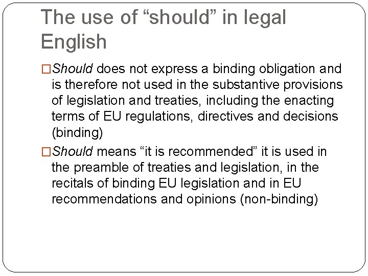 The use of “should” in legal English �Should does not express a binding obligation