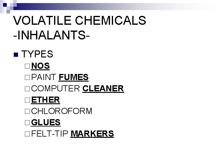 VOLATILE CHEMICALS -INHALANTSn TYPES ¨ NOS ¨ PAINT FUMES ¨ COMPUTER CLEANER ¨ ETHER