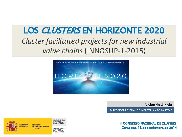 LOS CLUSTERS EN HORIZONTE 2020 Cluster facilitated projects for new industrial value chains (INNOSUP-1