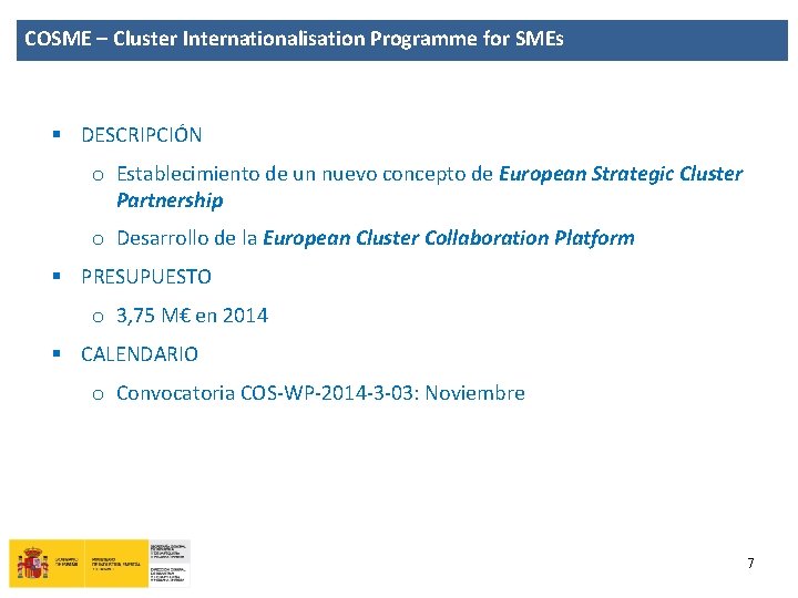 COSME – Cluster Internationalisation Programme for SMEs § DESCRIPCIÓN o Establecimiento de un nuevo