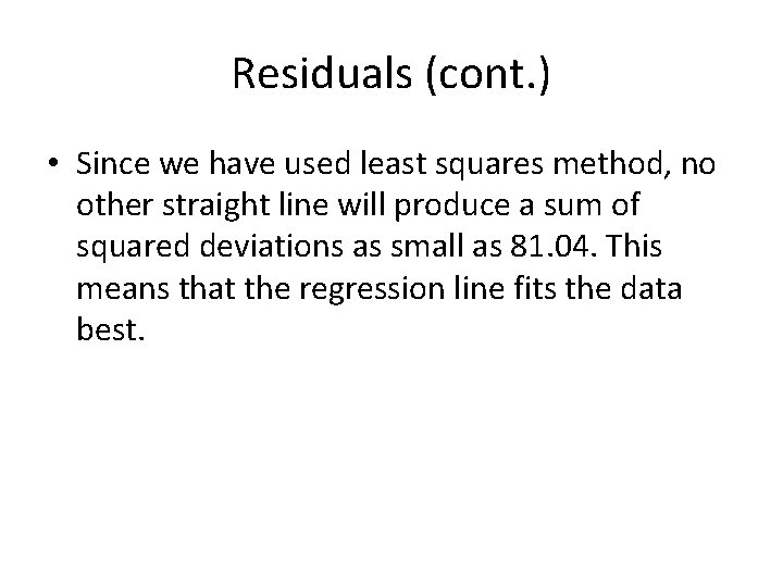 Residuals (cont. ) • Since we have used least squares method, no other straight Residuals (cont. ) • Since we have used least squares method, no other straight
