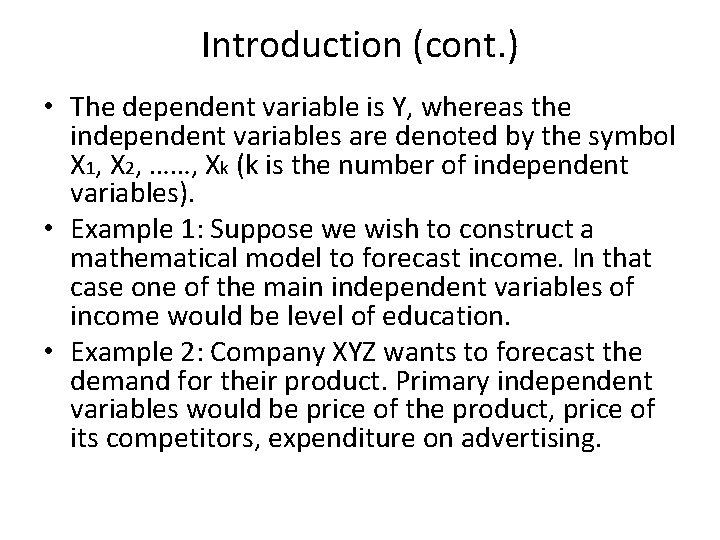 Introduction (cont. ) • The dependent variable is Y, whereas the independent variables are Introduction (cont. ) • The dependent variable is Y, whereas the independent variables are