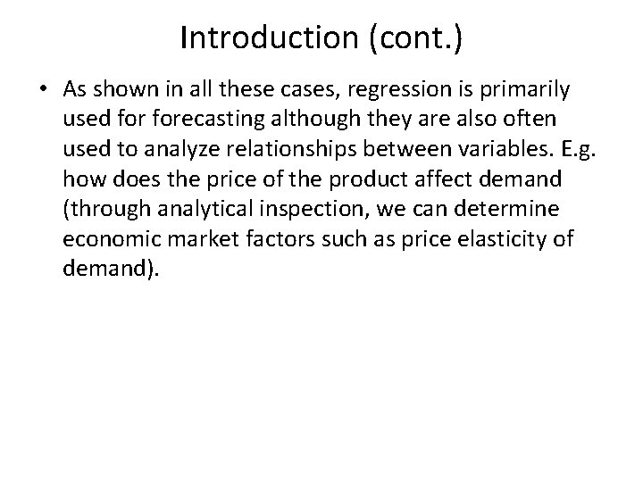 Introduction (cont. ) • As shown in all these cases, regression is primarily used Introduction (cont. ) • As shown in all these cases, regression is primarily used