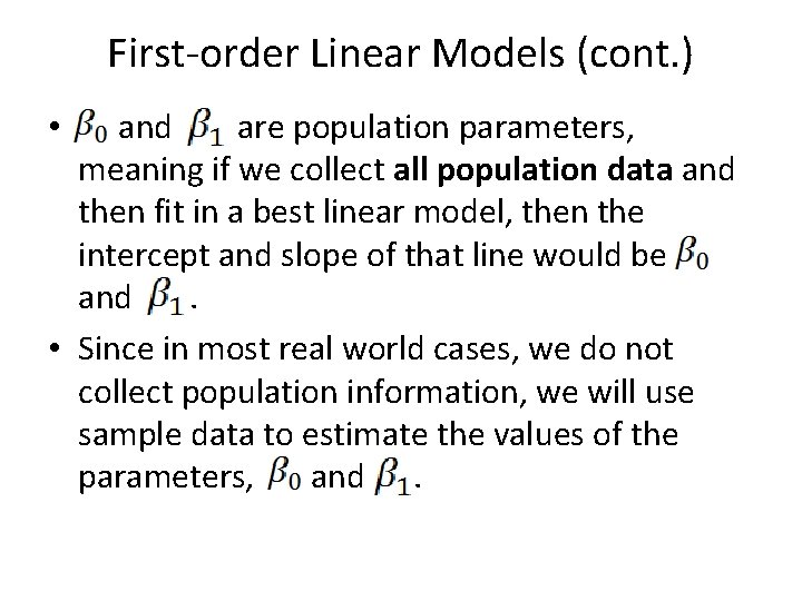 First-order Linear Models (cont. ) and are population parameters, meaning if we collect all First-order Linear Models (cont. ) and are population parameters, meaning if we collect all
