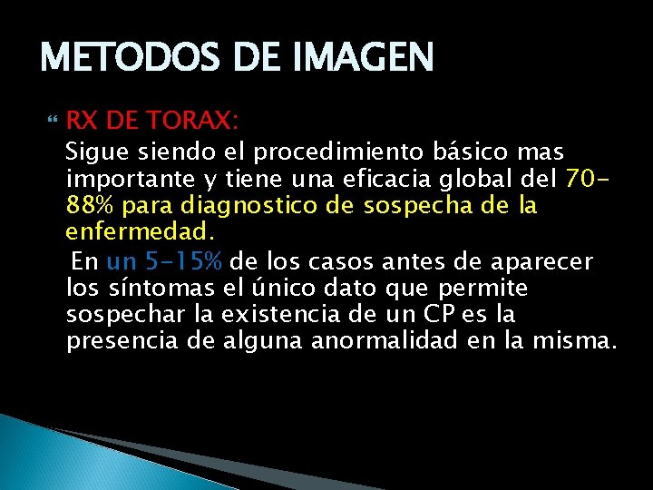 METODOS DE IMAGEN RX DE TORAX: Sigue siendo el procedimiento básico mas importante y
