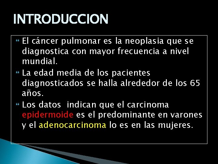 INTRODUCCION El cáncer pulmonar es la neoplasia que se diagnostica con mayor frecuencia a