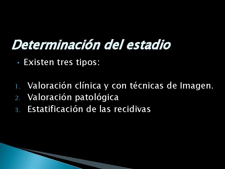 Determinación del estadio • 1. 2. 3. Existen tres tipos: Valoración clínica y con