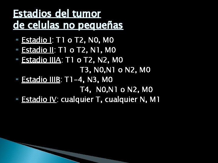 Estadios del tumor de celulas no pequeñas Estadio I: T 1 o T 2,