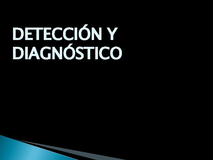 DETECCIÓN Y DIAGNÓSTICO 