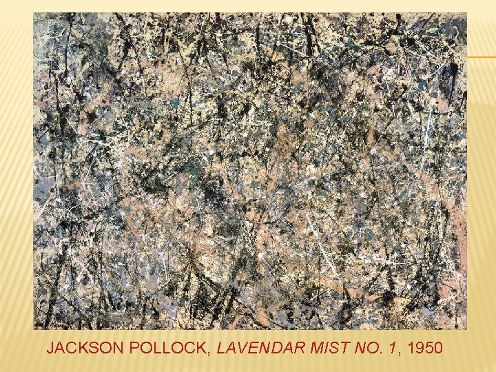 JACKSON POLLOCK, LAVENDAR MIST NO. 1, 1950 