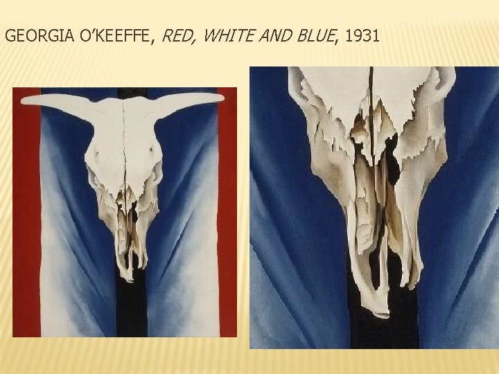 GEORGIA O’KEEFFE, RED, WHITE AND BLUE, 1931 