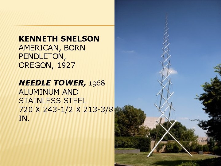 KENNETH SNELSON AMERICAN, BORN PENDLETON, OREGON, 1927 NEEDLE TOWER, 1968 ALUMINUM AND STAINLESS STEEL
