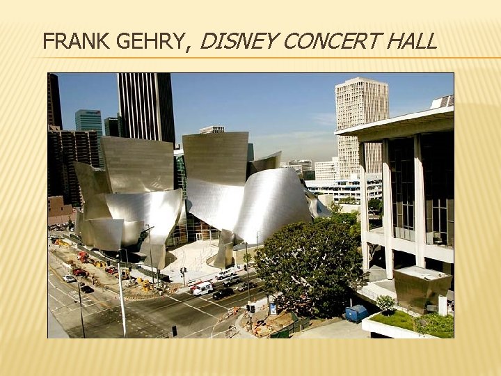 FRANK GEHRY, DISNEY CONCERT HALL 