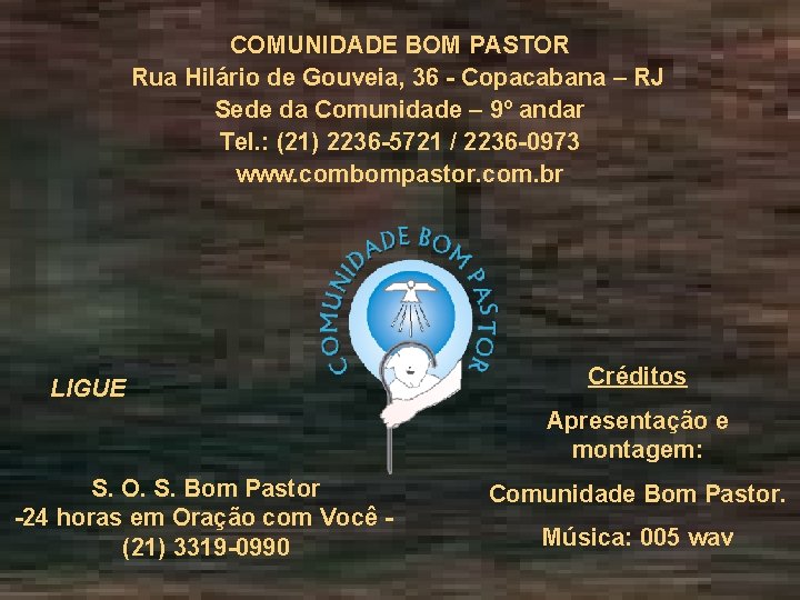 COMUNIDADE BOM PASTOR Rua Hilário de Gouveia, 36 - Copacabana – RJ Sede da