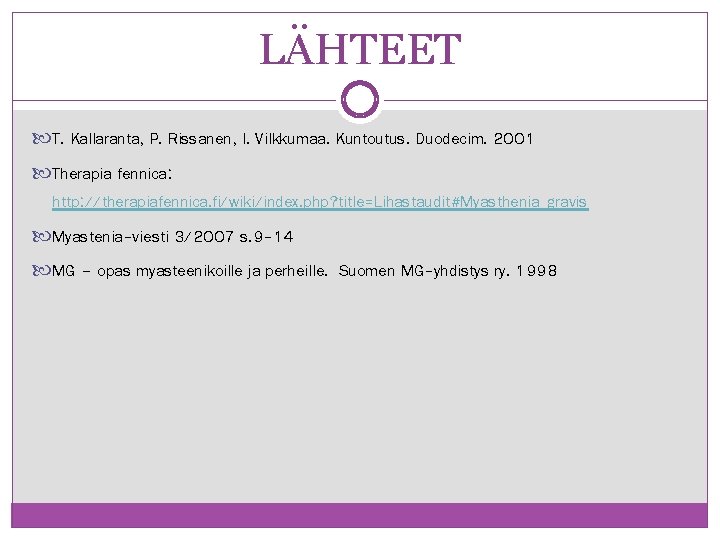 LÄHTEET T. Kallaranta, P. Rissanen, I. Vilkkumaa. Kuntoutus. Duodecim. 2001 Therapia fennica: http: //therapiafennica. LÄHTEET T. Kallaranta, P. Rissanen, I. Vilkkumaa. Kuntoutus. Duodecim. 2001 Therapia fennica: http: //therapiafennica.