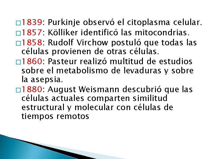 � 1839: Purkinje observó el citoplasma celular. � 1857: Kölliker identificó las mitocondrias. �