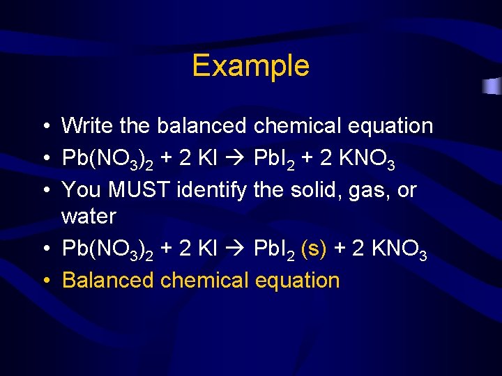 Example • Write the balanced chemical equation • Pb(NO 3)2 + 2 KI Pb. Example • Write the balanced chemical equation • Pb(NO 3)2 + 2 KI Pb.