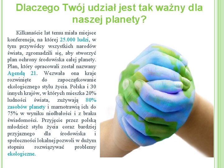 Dlaczego Twój udział jest tak ważny dla naszej planety? Kilkanaście lat temu miała miejsce