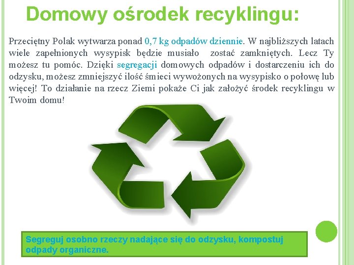 Domowy ośrodek recyklingu: Przeciętny Polak wytwarza ponad 0, 7 kg odpadów dziennie. W najbliższych