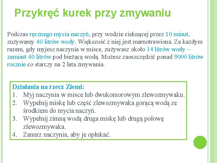 Przykręć kurek przy zmywaniu Podczas ręcznego mycia naczyń, przy wodzie cieknącej przez 10 minut,