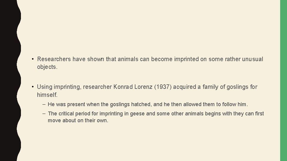  • Researchers have shown that animals can become imprinted on some rather unusual